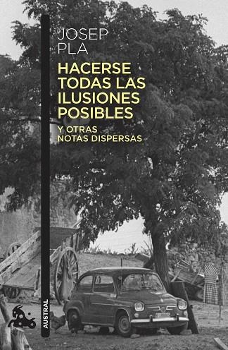 HACERSE TODAS LAS ILUSIONES POSIBLES Y OTRAS NOTAS DISPERSAS | 9788423356348 | PLA, JOSEP