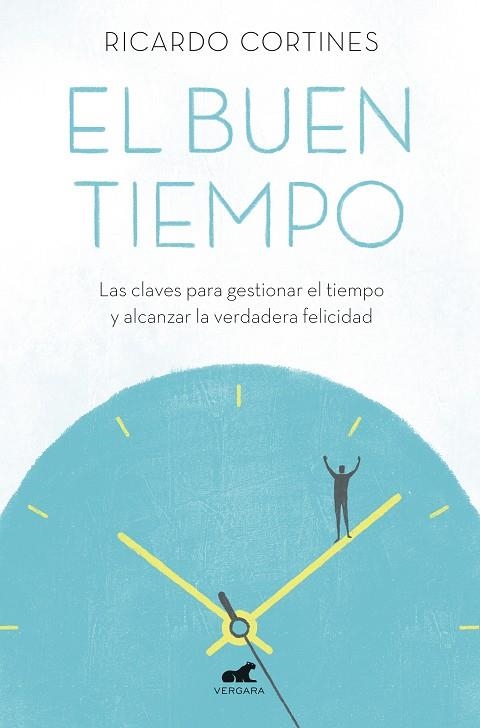 EL BUEN TIEMPO LAS CLAVES PARA GESTIONAR EL TIEMPO Y ALCANZAR LA VERDADERA FELICIDAD | 9788417664527 | CORTINES, RICARDO