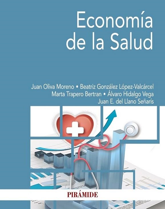 ECONOMÍA DE LA SALUD | 9788436839777 | GONZÁLEZ LÓPEZ-VALCÁRCEL, BEATRIZ/OLIVA MORENO, JUAN/TRAPERO BERTRAN, MARTA/HIDALGO VEGA, ÁLVARO/DEL