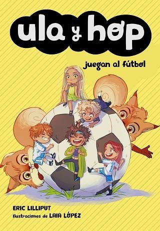 ULA Y HOP JUEGAN AL FÚTBOL (ULA Y HOP) | 9788420451930 | LILLIPUT, ERIC/LÓPEZ, LAIA