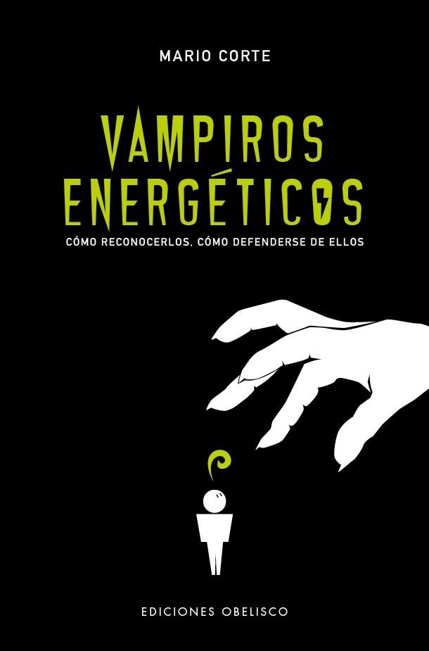 VAMPIROS ENERGÉTICOS. COMO RECONOCERLOS. COMO DEFENDERSE DE ELLOS | 9788491115229 | CORTE, MARIO