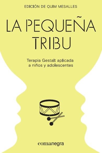 LA PEQUEÑA TRIBU. TERAPIA GESTALT APLICADA A NIÑOS Y ADOLESCENTES | 9788418022104 | MESALLES BISBE, QUIM/MORALES PLESENT, MARÍA GUADALUPE/GRIJALVA TAMAYO, HÉCTOR/BLIX FORMOSO, JOAQUÍN/