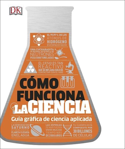 CÓMO FUNCIONA LA CIENCIA. GUIA GRAFICA DE CIENCIA APLICADA | 9780241414347