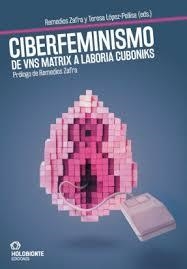 CIBERFEMINISMO. DE VNS MATRIX A LABORIA CUBONIKS | 9788494878268 | ZAFRA,REMEDIOA / LOPEZ-PELLISA-TERESA