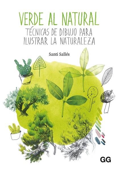 VERDE AL NATURAL. TÉCNICAS DE DIBUJO PARA ILUSTRAR LA NATURALEZA | 9788425231612 | SALLÉS, SANTI