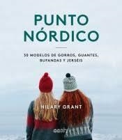 PUNTO NÓRDICO. 30 MODELOS DE GORROS, GUANTES, BUFANDAS Y JERSÉIS | 9788425232404 | GRANT, HILARY