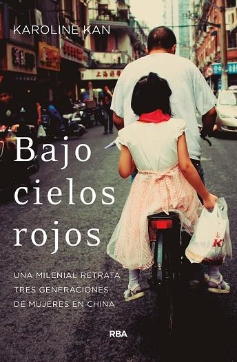 BAJO CIELOS ROJOS. UNA MILENIAL RETRATA TRES GENERACIONES DE MUJERES EN CHINA | 9788491873990 | KAN KAROLINE