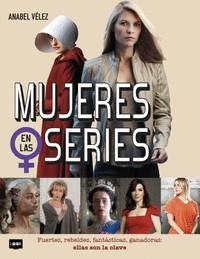 MUJERES EN LAS SERIES | 9788494826887 | VELEZ,ANABEL