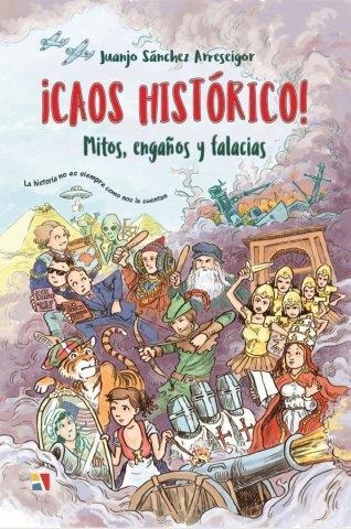 CAOS HISTORICO! MITOS, ENGAÑOS Y FALACIAS | 9788497391894 | SÁNCHEZ ARRESEIGOR, JUANJO