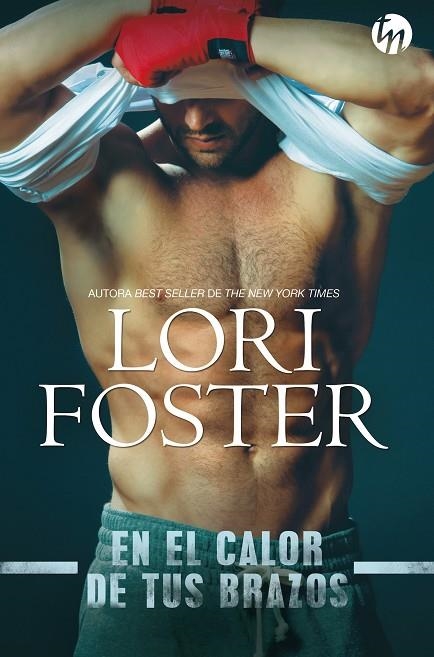 EN EL CALOR DE TUS BRAZOS | 9788413283128 | FOSTER, LORI