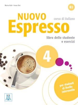 NUOVO ESPRESSO 4. LIBRO DELLO STUDENTE E ESERCIZI. CORSO DI ITALIANO B2. CON CD-AU | 9788861825055 | BALI, MARÍA