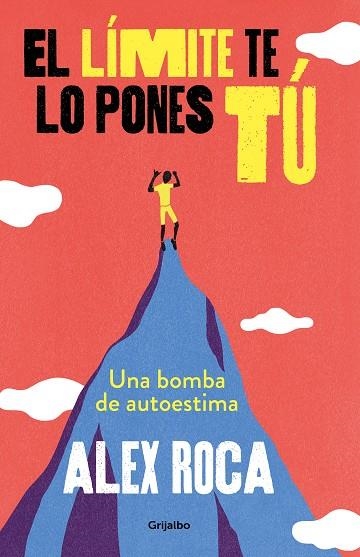 EL LÍMITE TE LO PONES TÚ. UNA BOMBA DE AUTOESTIMA | 9788425356841 | ROCA CAMPILLO, ALEX