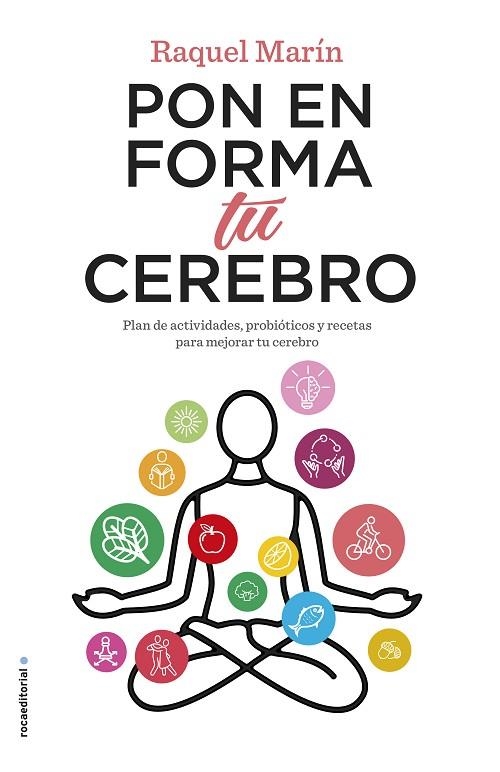 PON EN FORMA TU CEREBRO. PLAN DE ACTIVIDADES, PROBIÓTICOS Y RECETAS PARA MEJORAR TU CEREBRO | 9788417771195 | MARÍN, RAQUEL