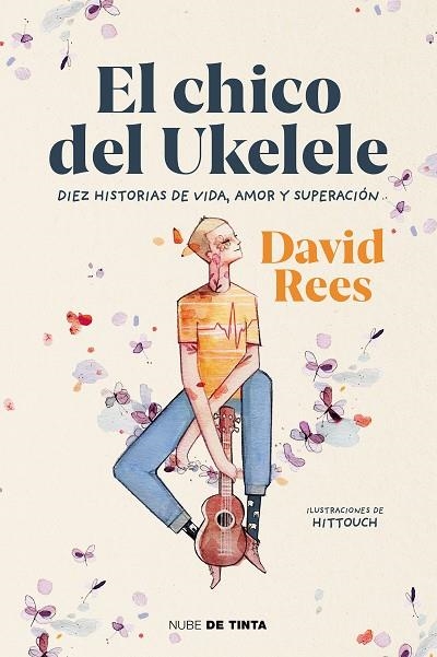 EL CHICO DEL UKELELE. DIEZ HISTORIAS DE VIDA, AMOR, Y SUPERACIÓN | 9788417605186 | REES, DAVID