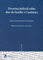 DOCTRINA JUDICIAL SOBRE DRET DE FAMILIA A CATALUNYA | 9788417466749 | GARCIA GONZALEZ,JOSE ANTONIO