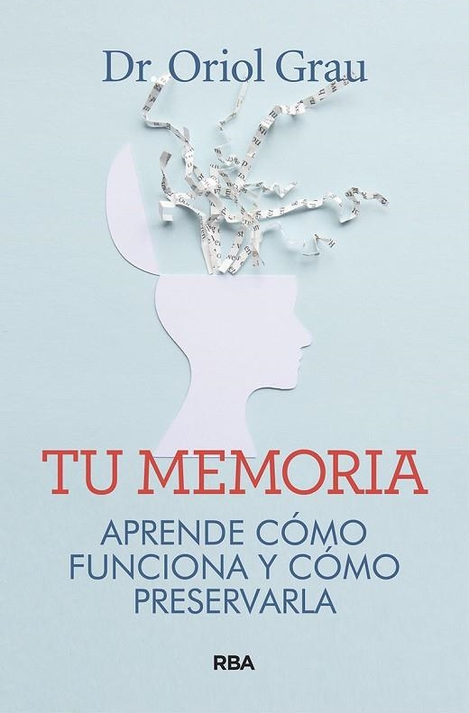 TU MEMORIA  APRENDE CÓMO FUNCIONA Y CÓMO PRESERVARLA | 9788491874218 | GRAU RIVERA, ORIOL