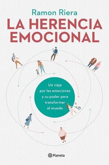 LA HERENCIA EMOCIONAL. UN VIAJE POR LAS EMOCIONES Y SU PODER PARA TRANSFORMAR EL MUNDO | 9788408216612 | RIERA, RAMON