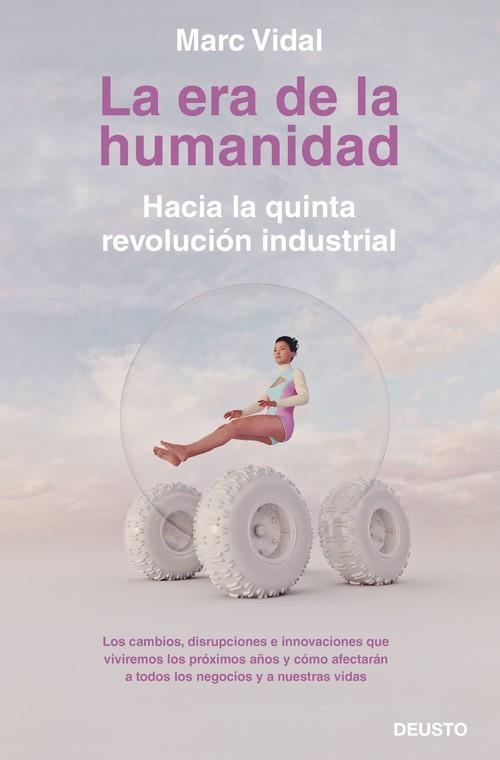 LA ERA DE LA HUMANIDAD. HACIA LA QUINTA REVOLUCIÓN INDUSTRIAL | 9788423430918 | VIDAL, MARC