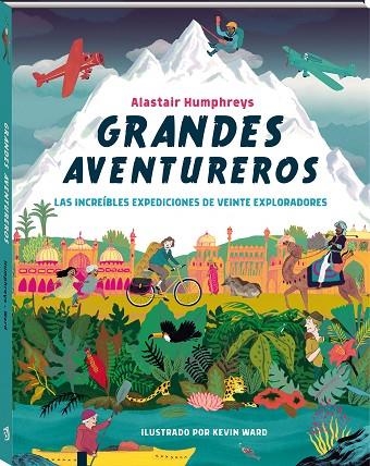 GRANDES AVENTUREROS. LAS INCREÍBLES EXPEDICIONES DE VEINTE EXPLORADORES | 9788417497477 | HUMPHREYS, ALASTAIR