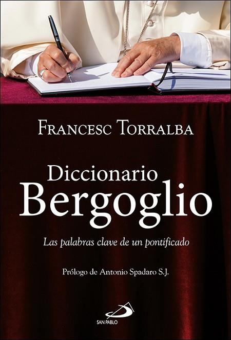 DICCIONARIO BERGOGLIO. LAS PALABRAS CLAVE DE UN PONTIFICADO | 9788428557740 | TORRALBA ROSELLÓ, FRANCESC