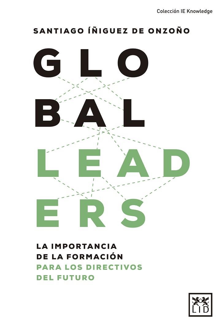 GLOBAL LEADERS. LA IMPORTANCIA DE LA FORMACIÓN PARA LOS DIRECTIVOS DEL FUTURO | 9788417277956 | ÍÑIGUEZ DE ONZOÑO, SANTIAGO