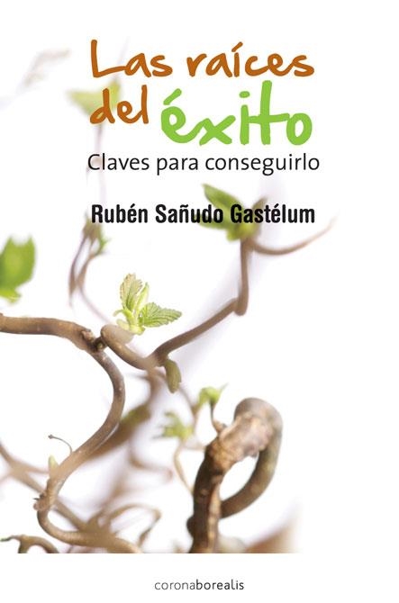 LAS RAICES DEL ÉXITO. CLAVES PARA CONSEGUIRLO | 9788415465003 | SAÑUDO, RUBEN