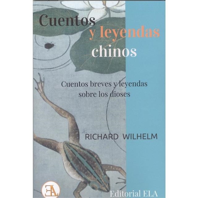 CUENTOS  Y  LEYENDAS CHINOS. CUENTOS BREVES Y LEYENDAS SOBRE LOS DIOSES | 9788499502052 | WILHELM, RICHARD