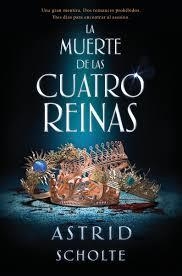 LA MUERTE DE LAS CUATRO REINAS | 9788417361785 | SCHOLTE, ASTRID