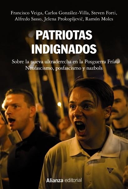 PATRIOTAS INDIGNADOS. SOBRE LA NUEVA ULTRADERECHA EN LA POSGUERRA FRÍA. NEOFASCISMO, POSFASCISMO Y NAZBOLS | 9788491817222 | VEIGA, FRANCISCO/GONZÁLEZ-VILLA, CARLOS/FORTI, STEVEN/SASSO, ALFREDO/PROKOPLJEVIC, JELENA/MOLES, RAM