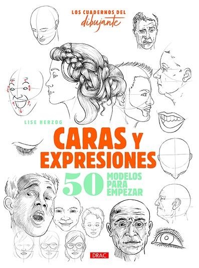 LOS CUADERNOS DEL DIBUJANTE. CARAS Y EXPRESIONES. 50 MODELOS PARA EMPEZAR | 9788498746440 | HERZOG, LISE