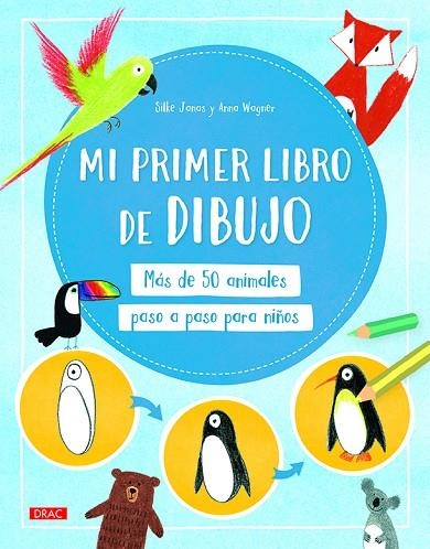 MI PRIMER LIBRO DE DIBUJO. MÁS DE 50 ANIMALES PASO A PASO PARA NIÑOS | 9788498746464 | JANAS, SILKE/WAGNER, ANNA