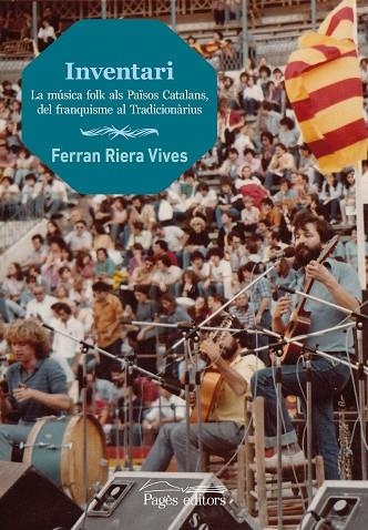 INVENTARI. LA MÚSICA FOLK ALS PAÏSOS CATALANS, DEL FRANQUISME AL TRADICIONÀRIUS | 9788413031309 | RIERA VIVES, FERRAN