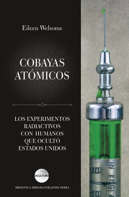 COBAYAS ATÓMICOS. LOS EXPERIMENTOS RADIACTIVOS CON HUMANOS QUE OCULTÓ ESTADOS UNIDOS | 9788417371852 | WELSOME, EILEEN