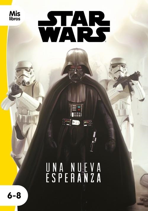 STAR WARS. UNA NUEVA ESPERANZA. NARRATIVA EPISODIO IV. 6-8 AÑOS | 9788408217794 | STAR WARS