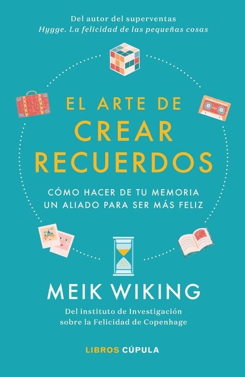 EL ARTE DE CREAR RECUERDOS. CÓMO HACER DE TU MEMORIA UN ALIADO PARA SER MÁS FELIZ | 9788448026455 | WIKING, MEIK