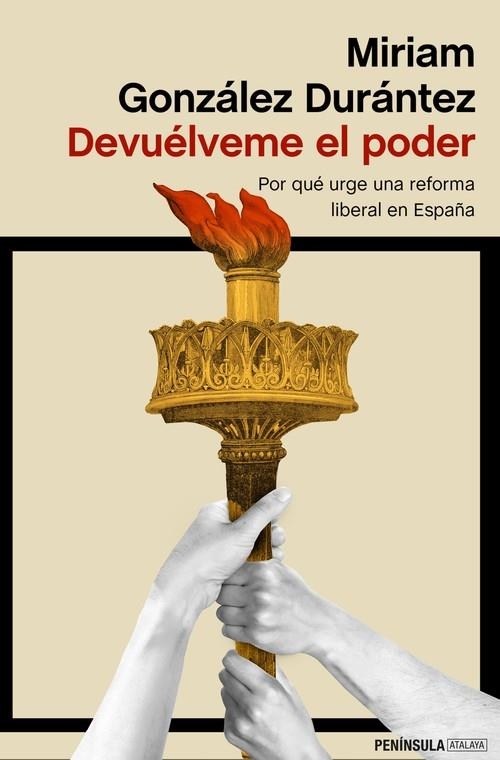 DEVUÉLVEME EL PODER. POR QUÉ URGE UNA REFORMA LIBERAL EN ESPAÑA | 9788499428574 | GONZÁLEZ DURÁNTEZ, MIRIAM