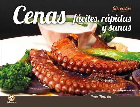 CENAS FÁCILES, RÁPIDAS Y SANAS. 68 RECETAS | 9788416918591 | BUTRÓN PARRA , INÉS