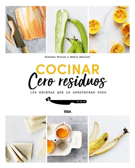 COCINAR CERO RESIDUOS. 100 RECETAS QUE LO APROVECHAN TODO | 9788491874690 | TORRICO GIOVANNA/WASILIEV AMELIA