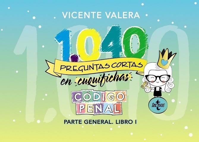 1040 PREGUNTAS CORTAS EN «CUQUIFICHAS» CÓDIGO PENAL. PARTE GENERAL. LIBRO 1 | 9788430977888 | VALERA, VICENTE