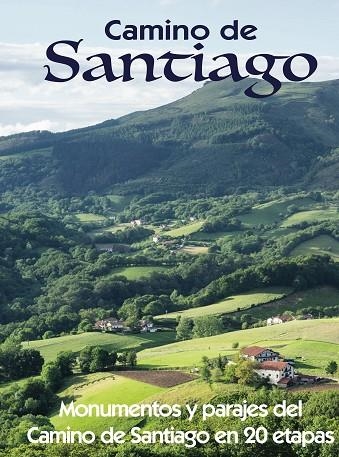 CAMINO DE SANTIAGO. MONUMENTOS Y PARAJES DEL CAMINO DE SANTIAGO EN 20 ETAPAS | 9788417823573 | GARCÍA, JESÚS/LEDRADO, PALOMA