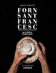 FORN SANT FRANCESC. PA I DOLÇOS TRADICIONALS | 9788494867378 | SEGUÍ FELIPE, JOAN