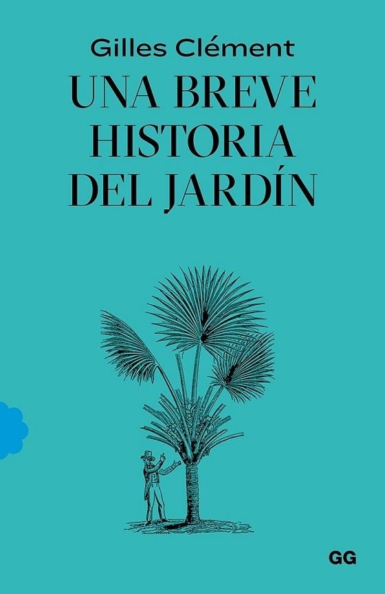 UNA BREVE HISTORIA DEL JARDÍN | 9788425232527 | CLÉMENT, GILLES