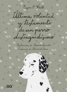 ÚLTIMA VOLUNTAD Y TESTAMENTO DE UN PERRO DISTINGUIDÍSIMO | 9788425232169 | O'NEILL, EUGENE