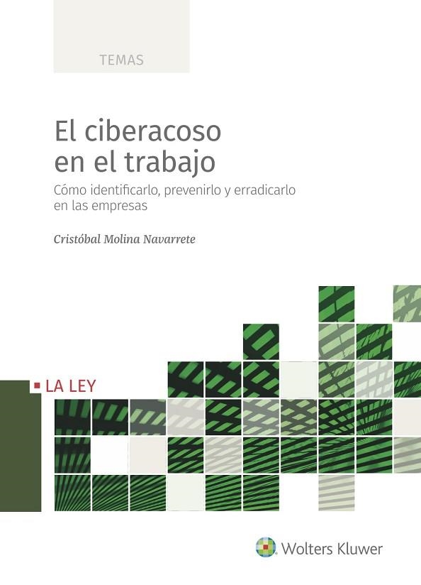 EL CIBERACOSO EN EL TRABAJO. CÓMO IDENTIFICARLO, PREVENIRLO Y ERRADICARLO EN LAS EMPRESAS | 9788490208687 | MOLINA NAVARRETE, CRISTÓBAL