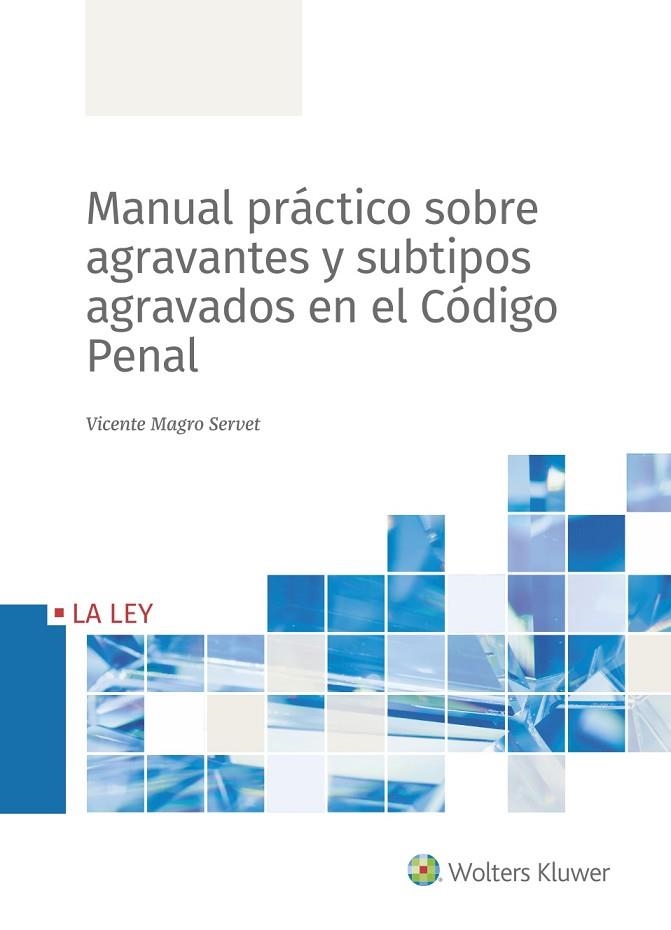 MANUAL PRÁCTICO SOBRE AGRAVANTES Y SUBTIPOS AGRAVADOS EN EL CÓDIGO PENAL | 9788490209493 | MAGRO SERVET, VICENTE