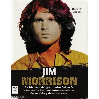 JIM MORRISON. LA HISTORIA DEL GRAN MITO DEL ROCK A TRAVES DE LOS MOMENTOS ESENCIALES DE SU VIDA Y DE SU CARRERA | 9788412081251 | CASELLI, ROBERTO