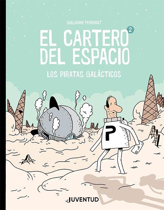 LOS PIRATAS GALÁCTICOS. EL CARTERO DEL ESPACIO 2 | 9788426146243 | PERREAULT, GUILLAUME