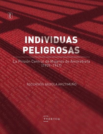 INDIVIDUAS PELIGROSAS. LA PRISIÓN CENTRAL DE MUJERES DE AMOREBIETA (1939-1947) | 9788471486301 | BADIOLA ARIZTIMUÑO, ASCENSIÓN