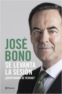 SE LEVANTA LA SESIÓN. ¿QUIÉN MANDA DE VERDAD? | 9788408217305 | BONO MARTÍNEZ, JOSÉ