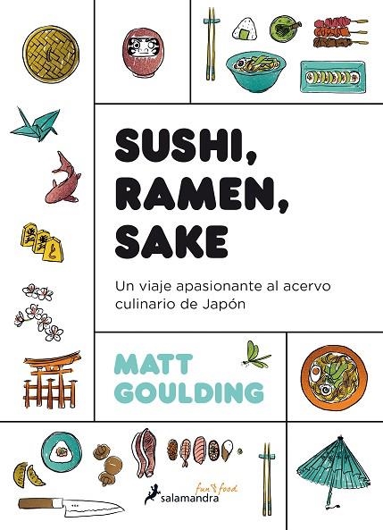 SUSHI, RAMEN, SAKE. UN VIAJE APASIONANTE DEL ACERVO CULINARIO DE JAPÓN | 9788416295142 | GOULDING, MATT